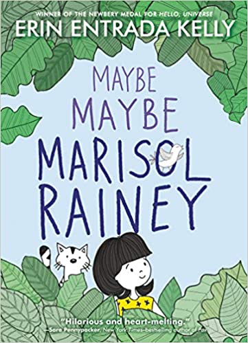 Maybe Maybe Marisol Rainey by Erin Entrada Kelly